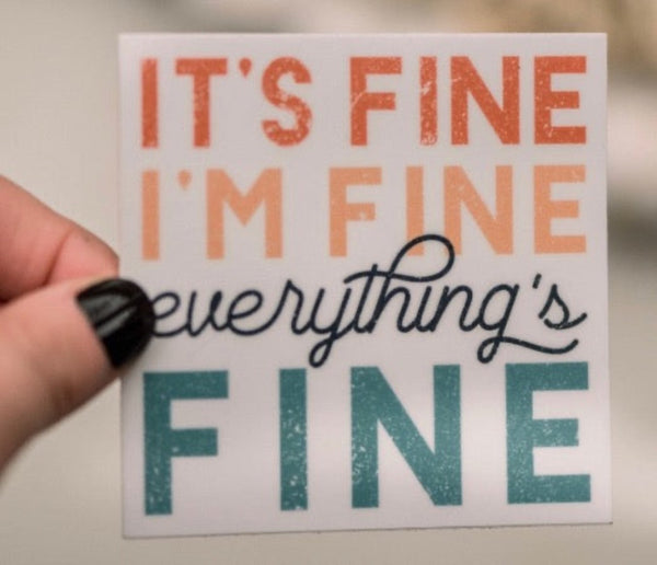 Its-Fine-Im-Fine-Everything-is-Fine-Vinyl-Sticker-Savannah-James-Co ...